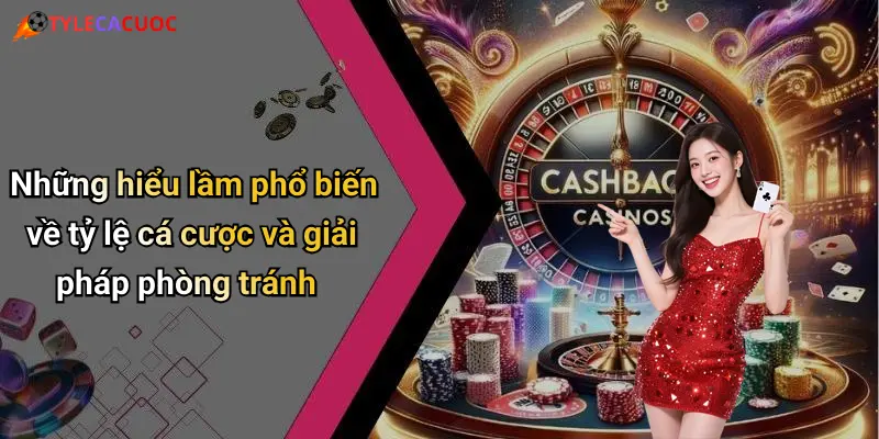 Tỷ Lệ Cá Cược: Hướng Dẫn Nhận Biết Và Cách Đặt Kèo Hiệu Quả 71 Những hiểu lầm phổ biến về tỷ lệ cá cược và giải pháp phòng tránh